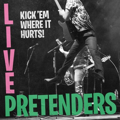 Release Cover Art: Pretenders Live - Kick 'Em Where It Hurts! (Live)