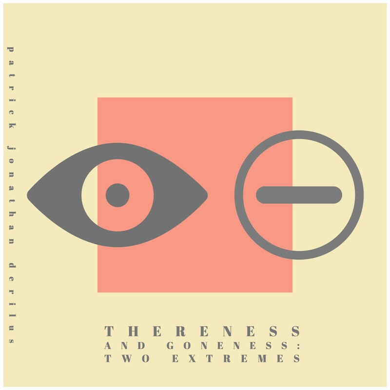 Download thereness and goneness: two extremes by Patrick J Derilus | eMusic