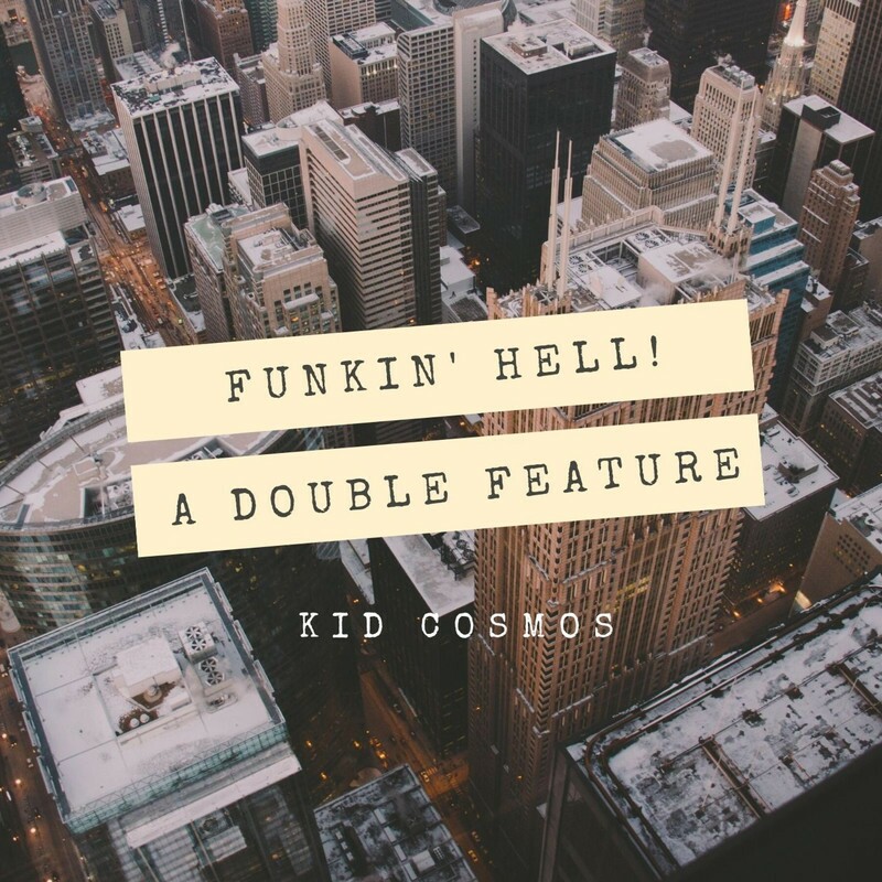 Download Funkin' Hell (A Double Feature) by Kid Cosmos | eMusic