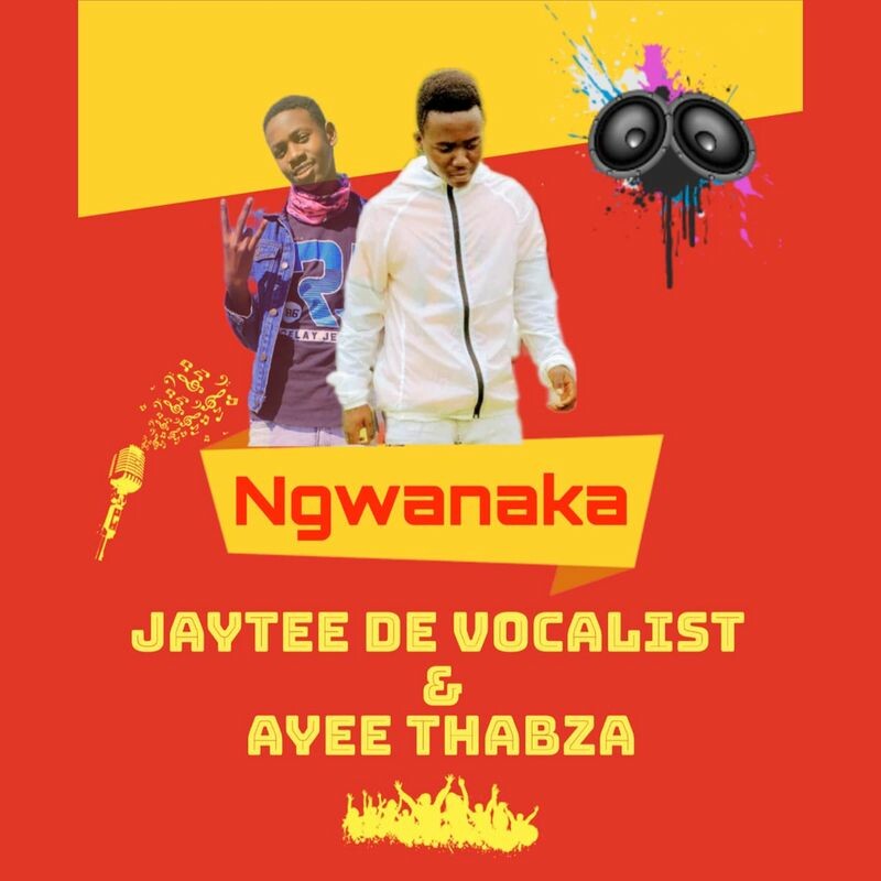 Download Ngwanaka by JayTee The Vocalist, Ayee Thabza | eMusic