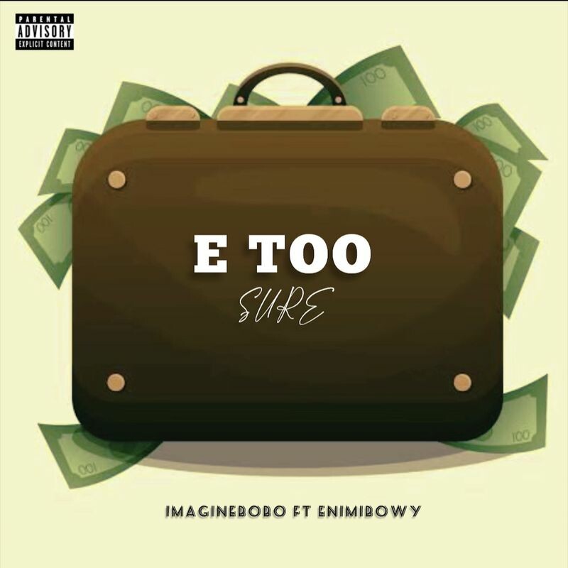 Download E Too Sure by Imaginebobo featuring Enimibowy | eMusic