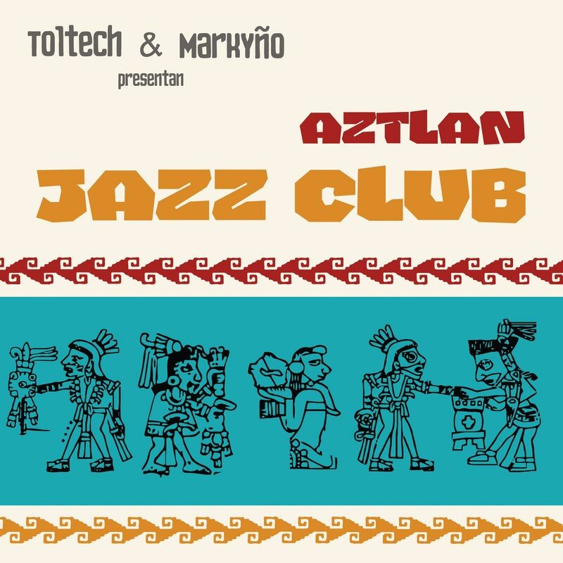 Download Aztlan Jazz Club by Markyño, Toltech | eMusic