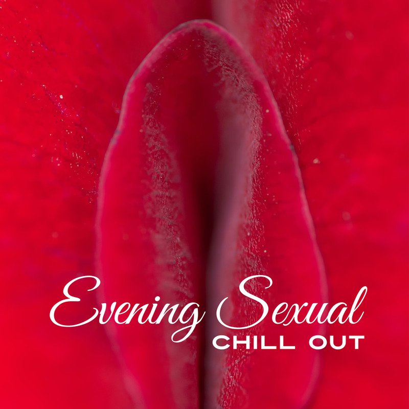 Download Evening Sexual Chill Out Erotic Sounds Best Background Music For Lovers Chill Out