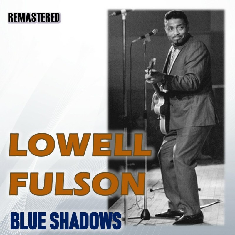 Download Blue Shadows (Remastered) by Lowell Fulson eMusic