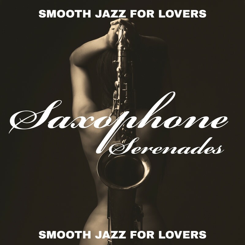 Download Saxophone Serenades – Romantic Saxophone Smooth Jazz Music For