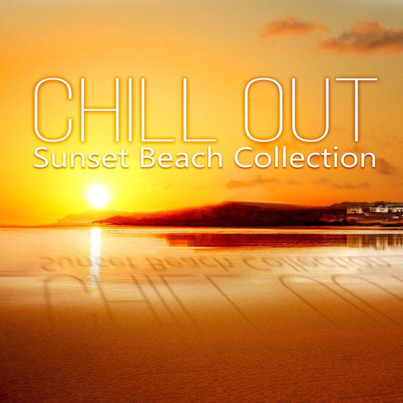 Download Chill Out – Sunset Beach Collection, Ultimate Chillout ...