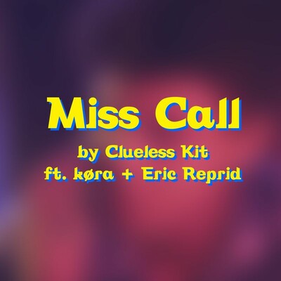 Download Miss Call (Explicit) by Clueless Kit featuring køra, Eric ...