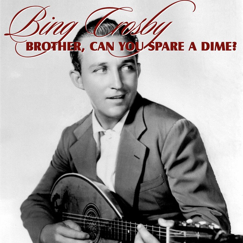 Download Brother, Can You Spare A Dime? by Bing Crosby | eMusic - Bing Crosby Brother Can You Spare A Dime Lyrics